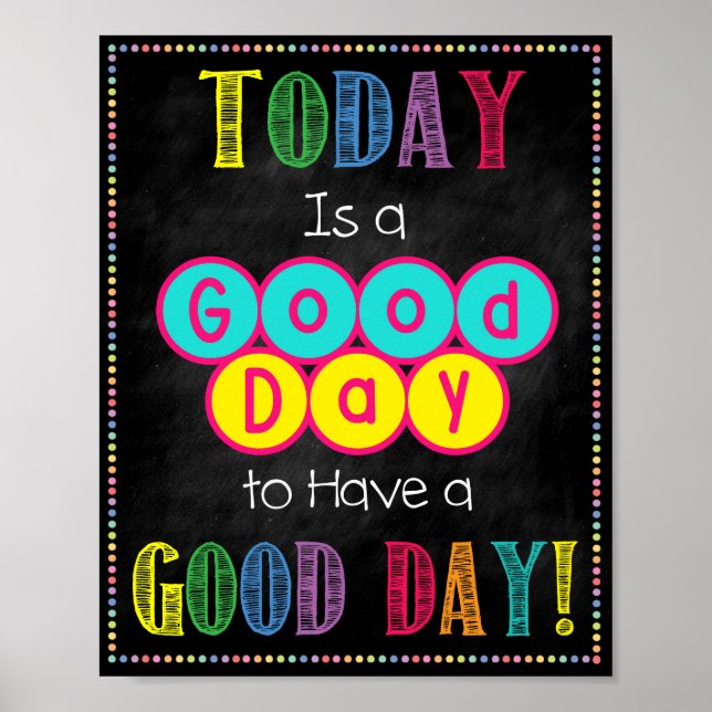 Today Is A Good Day For A Good Day Poster (Front)