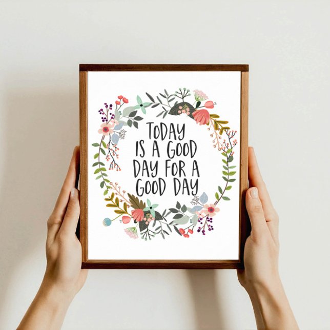 Today is a good day Inspirational Quote Floral Art Poster (Creator Uploaded)