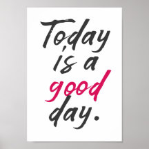 Today is a good day, positive vibes,  happy life