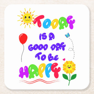 Today is a Good Day to be Happy Motivational Quote Square Paper Coaster
