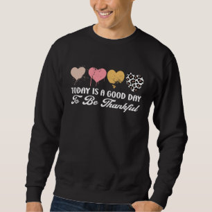Today Is A Good Day To Be Thankful Leopard Heart W Sweatshirt