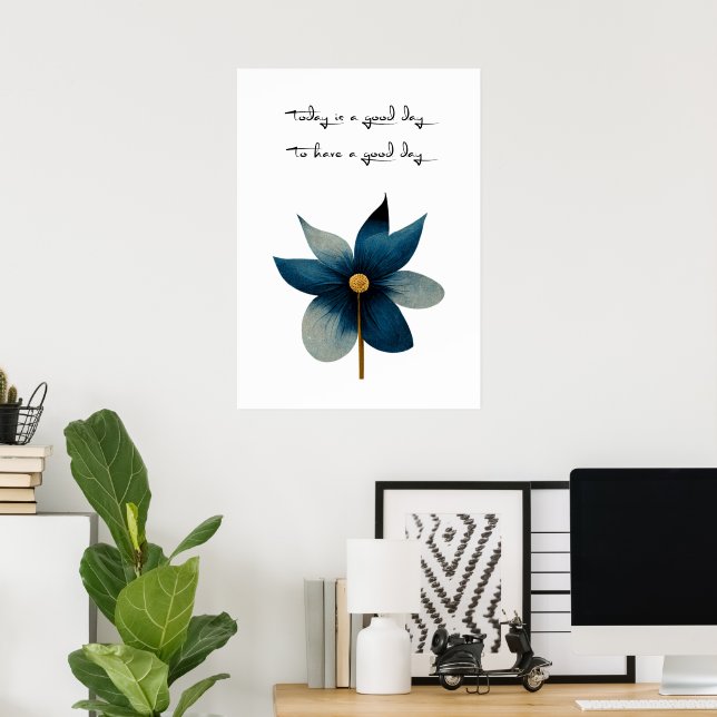 Today is a good day to have a good day  poster (Home Office)