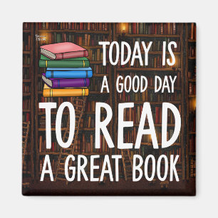 Today Is A Good Day to Read A Great Book Magnet