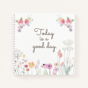 "Today is a good day" Wildflower floral drawing Notebook