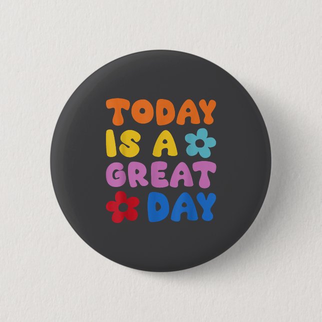 Today Is A Great Day Motivational Quotes Optimisti 6 Cm Round Badge (Front)