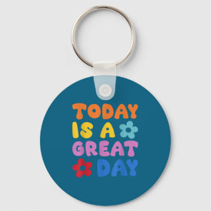 Today Is A Great Day Motivational Quotes Optimisti Key Ring