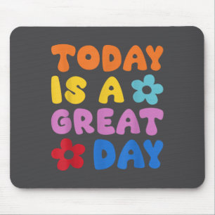 Today Is A Great Day Motivational Quotes Optimisti Mouse Pad