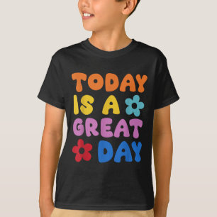 Today Is A Great Day Motivational Quotes Optimisti T-Shirt