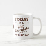 Today Is A Hot Chocolate Kind Of Day Mugs<br><div class="desc">Today Is A Hot Chocolate Kind Of Day Mug featuring distressed, modern fonts, and a mug of hot chocolate icon in the centre for added attention to detail. This would make a great and gift for any chocolate lover! Would also make a great hot chocolate gift mug - just add...</div>