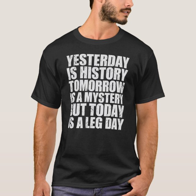 Today is a leg training day T-Shirt (Front)