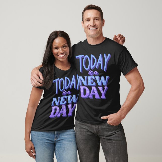  "Today is a New Day Motivational Quote" T-Shirt (Unisex)