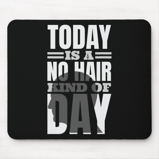Today Is A No Hair Kind Of Day Mouse Pad (Front)