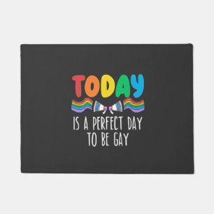 Today is a Perfect Day to Be Gay LGBTQ Pride Month Doormat