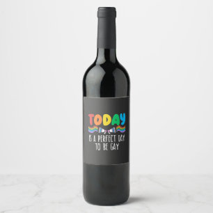 Today is a Perfect Day to Be Gay LGBTQ Pride Month Wine Label