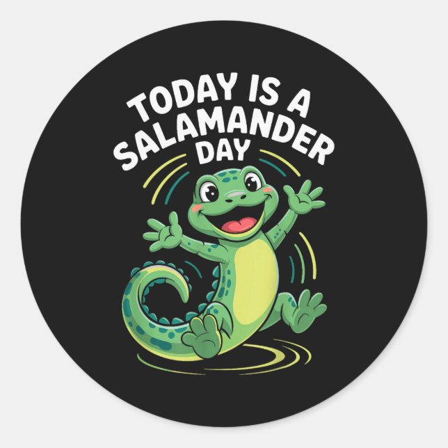 Today Is A Salamander Day Funny Cute Cartoon Herpe Classic Round Sticker (Front)