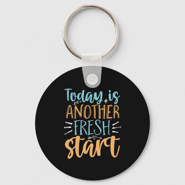 Today Is Another Fresh Start Motivational Quote Key Ring (Front)