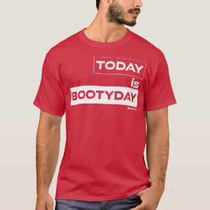 Today is Bootyday Beast On Gym Motivation Fitness  T-Shirt
