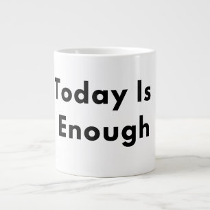 Today Is Enough Typography Mug