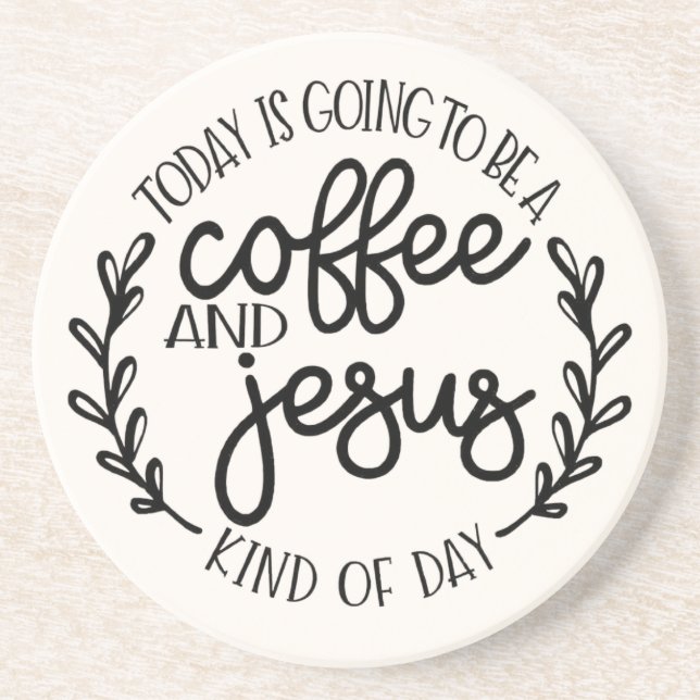 Today is Going to Be a Coffee Sandstone Coaster (Front)