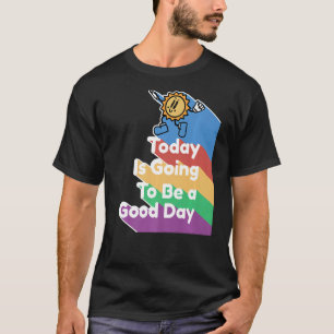 Today Is Going To Be a Good Day Affirmation Manife T-Shirt