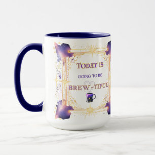 Today is Going To Be Brew-tiful Mug