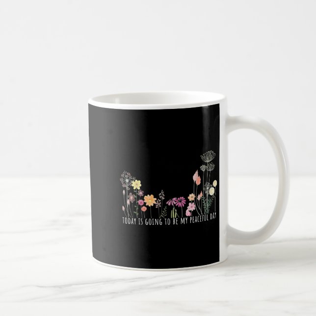 Today is Going to Be My Peaceful Day Botanical Coffee Mug (Right)