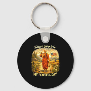 Today is going to be my peaceful day key ring