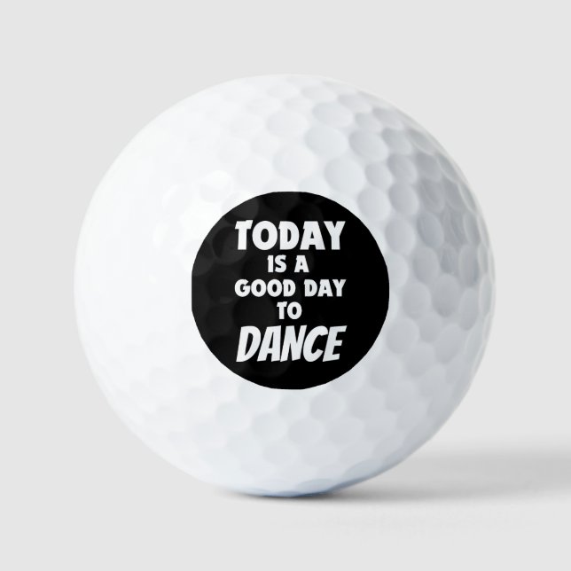 Today Is Good Day To Dance  Golf Balls (Front)