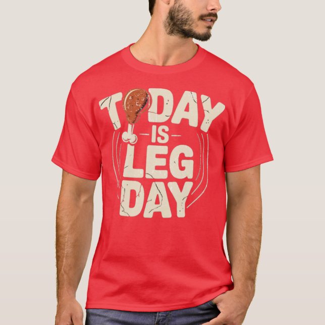 Today is Leg Day (2) T-Shirt (Front)