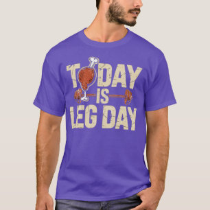 Today is Leg Day T-Shirt
