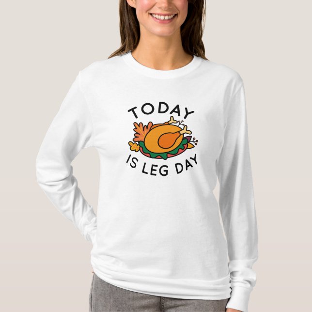 Today Is Leg Day T-Shirt (Front)