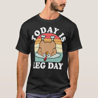 Today Is Leg Day T-Shirt