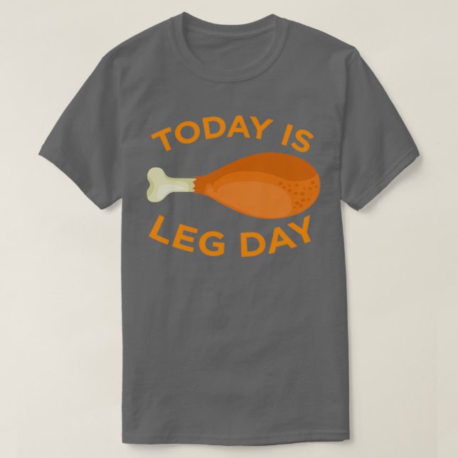 Today is Leg Day Thanksgiving Funny Turkey Trot Gi T-Shirt (Design Front)