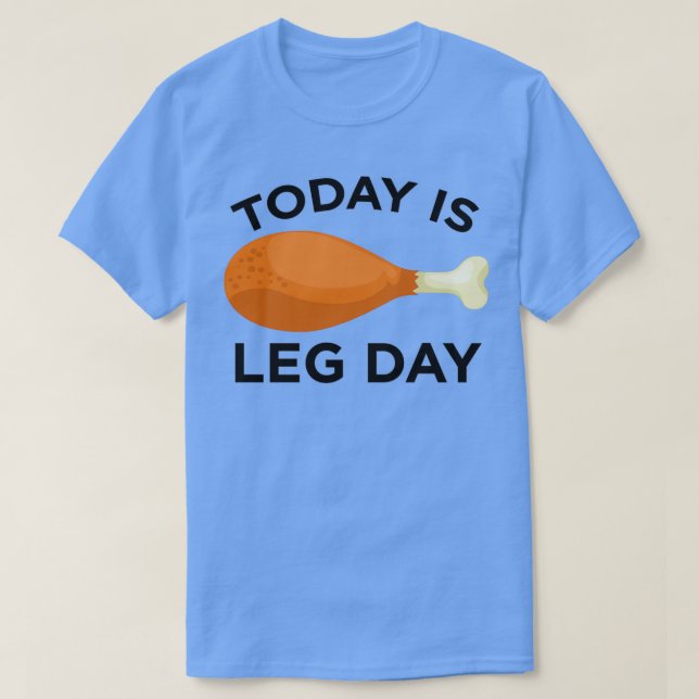 Today is Leg Day Thanksgiving Funny Turkey Trot Gi T-Shirt (Design Front)