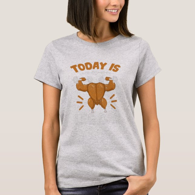 Today is Leg Day Unique Thanksgiving Turkey T-Shirt (Front)