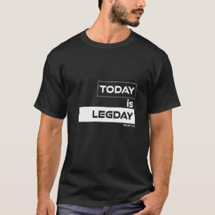 Today Is Legday Beast On Gym Motivation Fitness Sa T-Shirt