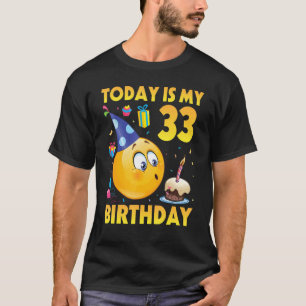 Today Is My 33 Years Old Birthday Happy To Me You  T-Shirt