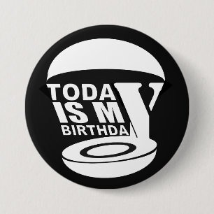 Today is my birthday 7.5 cm round badge