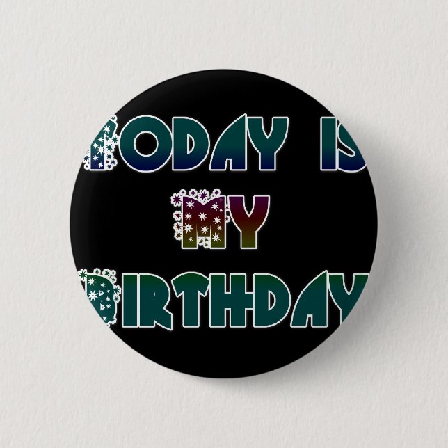 Today is My Birthday Art Print 6 Cm Round Badge (Front)