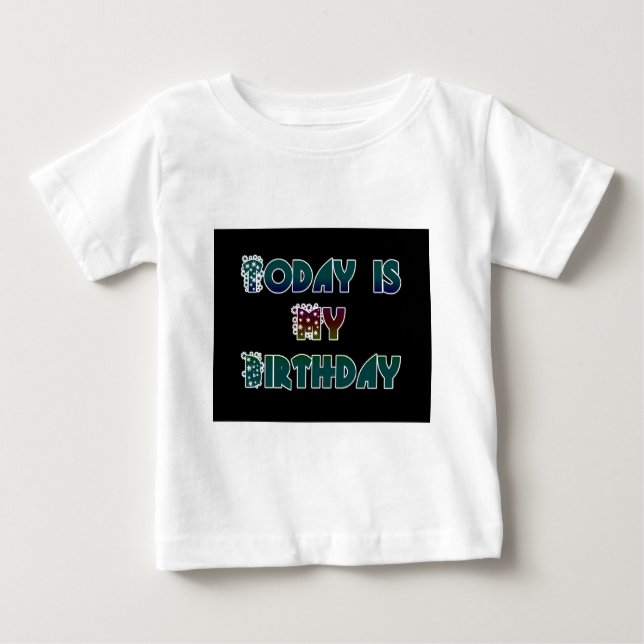 Today is My Birthday Art Print Baby T-Shirt (Front)