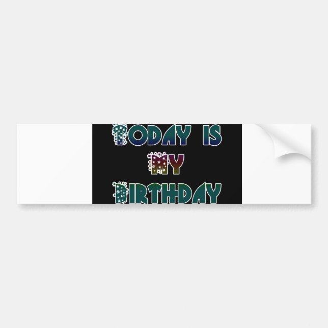 Today is My Birthday Art Print Bumper Sticker (Front)