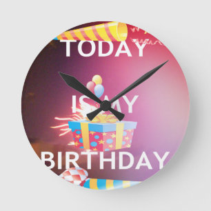 Today is My Birthday Art Print Round Clock
