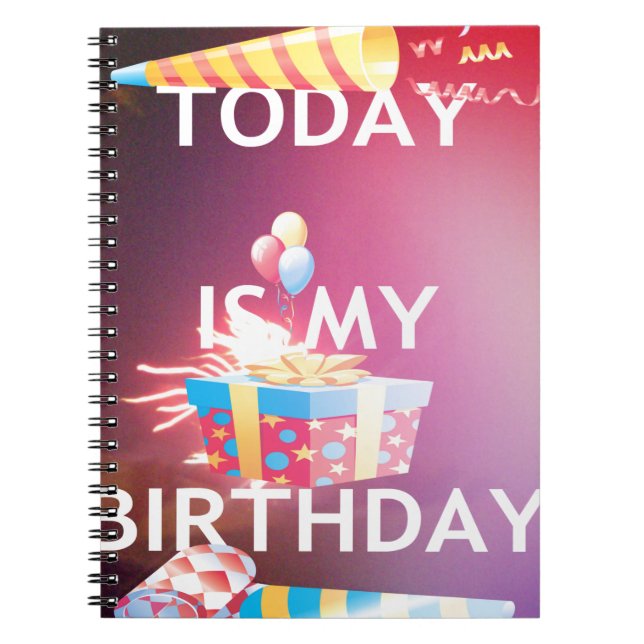 Today is My Birthday Art Print Spiral Notebook (Front)