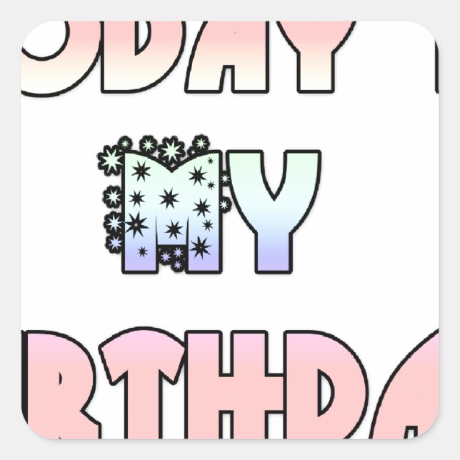 Today is My Birthday Art Print Square Sticker (Front)