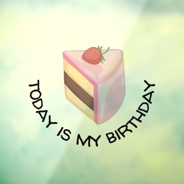 Today Is My Birthday Cake Slice   (Sheet 3)