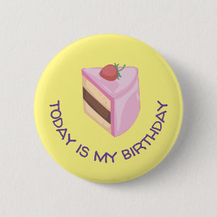Today Is My Birthday Cake Slice Round  6 Cm Round Badge