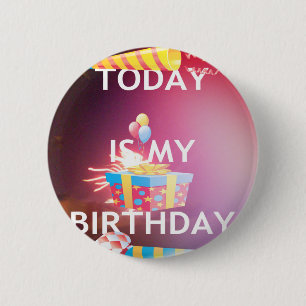 Today is My Birthday: Celebrate in Style! 6 Cm Round Badge
