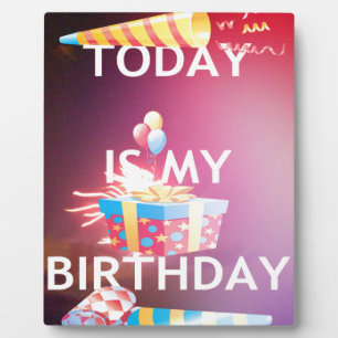 TODAY IS MY BIRTHDAY PLAQUE