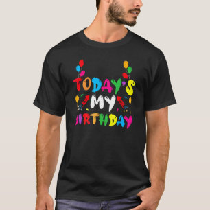 Today is my birthday T-Shirt