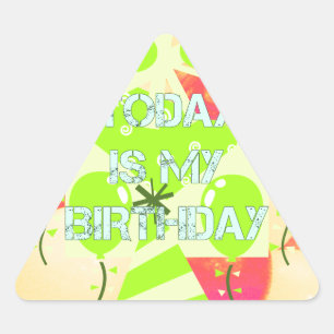 Today is My Birthday Triangle Sticker
